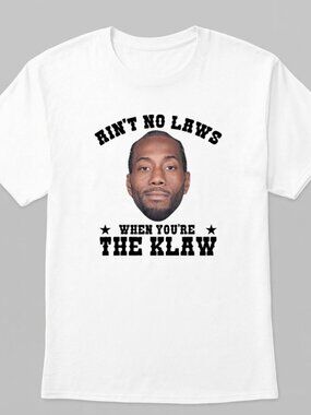 Kawhi Leonard Ain’t No Laws When You’re The Klaw T Shirt